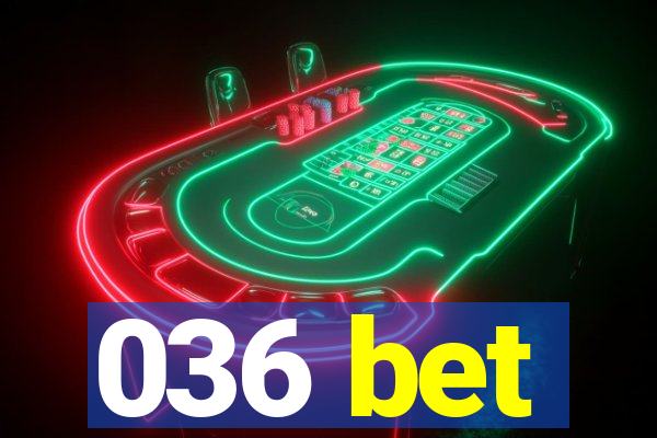 036 bet